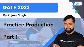 Practice Production | Part 1 | Rajeev Singh | Unacademy GATE - ME, PI, XE