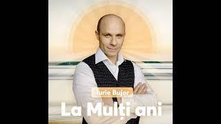 Iurie Bujor - La multi ani (muz. official)