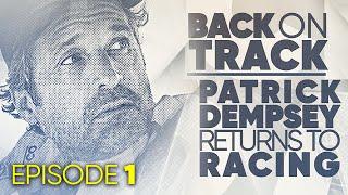 Patrick Dempsey Returns to Racing in "Back on Track" - Ep 1 - Circuit of the Americas