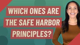 Which ones are the Safe Harbor principles?