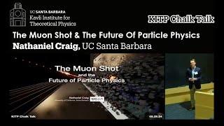 The Muon Shot & The Future Of Particle Physics ▸ Nathaniel Craig (UCSB) | KITP Chalk Talk