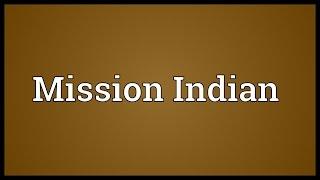 Mission Indian Meaning