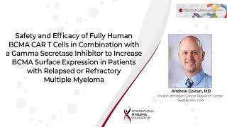 Safety and Efficacy of Fully Human BCMA CAR T Cells in Combination with a Gamma Secretase Inhibitor