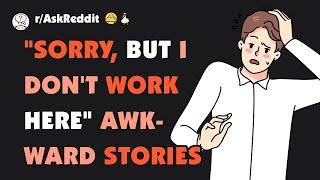 “I'm sorry, but I don't work here” awkward moments