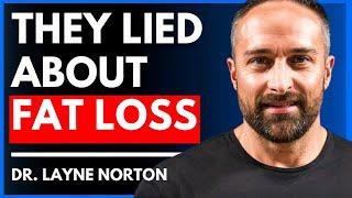 THE TRUTH About How to Lose Fat | Dr. Layne Norton