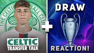 CELTIC CHAMPIONS LEAGUE DRAW REACTION! | + Deadline Day update!