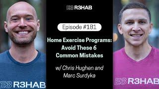 181. Home Exercise Programs: Avoid These 6 Common Mistakes w/ Marc Surdyka and Chris Hughen