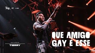 Tierry - Que Amigo Gay é Esse? (Ao Vivo no Rio)