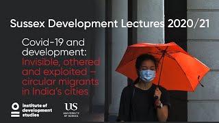 Covid-19 and Development: Invisible, othered and exploited – circular migrants in India’s cities