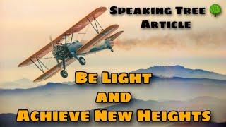 Be Light and Achieve New Heights | Speaking Tree Article | The Times of India | The Hindustan Times