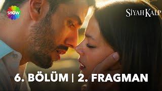 Siyah Kalp 6. Bölüm 2. Fragman | “Aramızdaki bu şey aşk…”