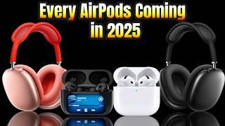 EVERY New AirPod Coming in 2025 Revealed!