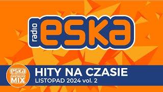 ESKA Hity na Czasie - Listopad 2024 vol. 2 – oficjalny mix Radia ESKA