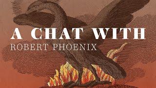 A Chat with Robert Phoenix