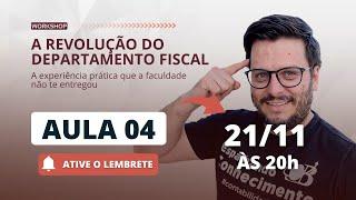 Aula 04 - A Revolução do Departamento Fiscal - 21/11 - 20h