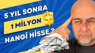 5 Yıl Sonra 1.000.000$ İçin Kaç Hisse Senedi Almalısınız?