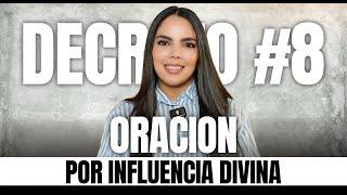 Decreto #8 Oración para tener Influencia Divina De Dios