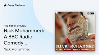 Nick Mohammed: A BBC Radio Comedy Collection:… by Nick Mohammed · Audiobook preview