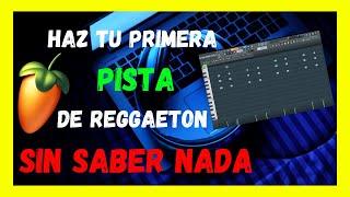 Como Hacer Una PISTA De REGGAETON En Fl Studio 20 Desde Cero - Sin Saber NADA - Paso A Paso