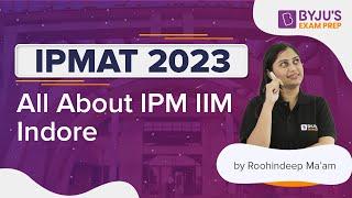 Know Everything About IPMAT Indore 2023 | Syllabus, Eligibility, Selection Process & Study Plan!!