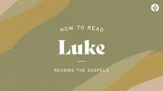 165. Reading the Gospels--How to Read Luke | Discover the Word Podcast | @Our Daily Bread