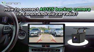 How to connect Eonon A0125 backup camera to Android head unit?