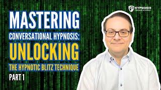 Mastering Conversational Hypnosis: Unlocking the Hypnotic Blitz Technique | Part 1