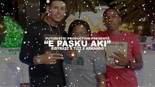 Eidyrasz x Tizz x Armando - E Pasku Aki (Official Music Video) Shot by @FuturisticProduction