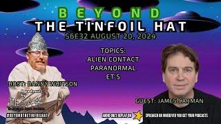 Beyond The Tinfoil Hat: S06E32 - August 20, 2024 - James Carman