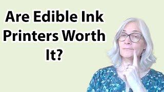 Are edible ink printers worth it Should i buy an edible ink printer