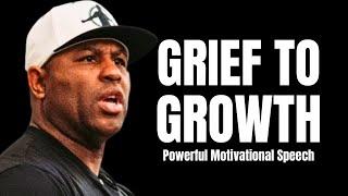 GRIEF TO GROWTH 2024 | Motivational Speech By Eric Thomas | Powerful Motivational Speech