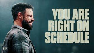 You Are Right On Schedule | Steven Furtick