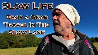 Slow Life | Drop a Gear. Travel in the Slow Lane