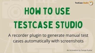 #ShortTutorial: How to use TestCase Studio | Free Recorder plugin to generate manual test cases