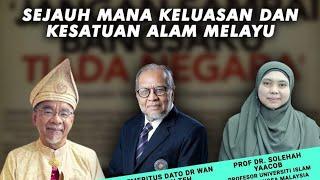 Sejauh Mana Keluasan dan Kesatuan Alam Melayu?