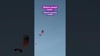 Ölüdeniz Airgames paraşüt kazası #ölüdeniz #babadağ #kaza #adrenaline #paragliding