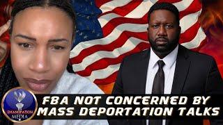 FBA Let Other Groups Know That We Have Nothing To Worry About With Mass Deportations