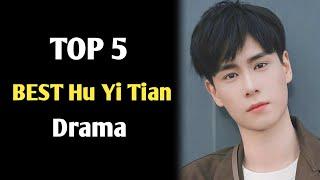 TOP 5 BEST Hu Yi Tian Drama list || Hu Yi Tian Chinese drama