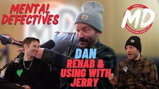 Dan talks using/rehab with Jerry, warehouse jobs, & motorcycles | Mental Defectives #21