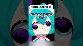 Chibi Was LOCKED IN!