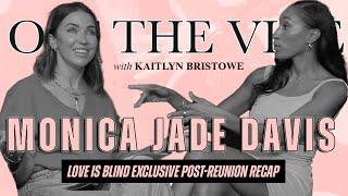 Monica Jade Davis | Love is Blind Exclusive Post-Reunion Recap