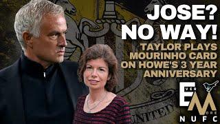 NUFC JOSE? NO WAY! | Louise Taylor plays Mourinho card on Howe's 3 year anniversary