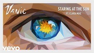 Vanic - Staring At The Sun (Audio) ft. Clara Mae