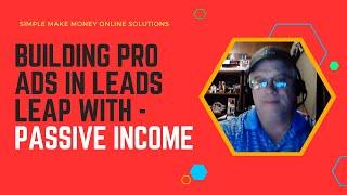 How To Build A Pro Ad In Leads Leap - Passive Income