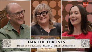 'House of the Dragon' Season 2, Episode 2 Reactions | Talk the Thrones