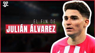 El FIN de JULIAN ALVAREZ