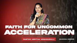 Faith For Uncommon Acceleration | Pastor Arpitha Komanapalli | New City Church