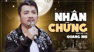 NHÂN CHỨNG - Quang Nhi | Bài Hát Mang Nhiều Cảm Xúc Ít Người Từng Nghe | 4K MV