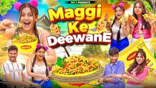 Maggi Ke Deewane || We 3 || Aditi Sharma