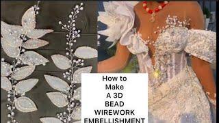 HOW TO MAKE A LUXURY 3D BEAD WIREWORK APPLIQUÉ #embellishment #applique  #how